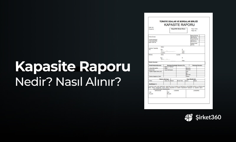 Kapasite Raporu Nedir? Nasıl Alınır 2025