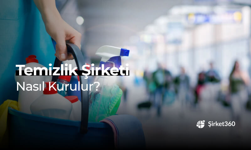 Temizlik Şirketi Nasıl Kurulur?